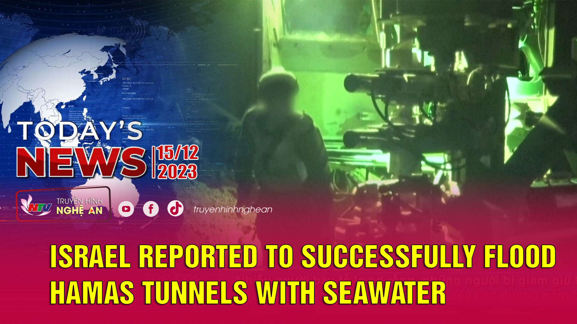 Today's News - 15/12/2023:Today's News - 15/12/2023: Israel reported to successfully flood Hamas tunnels with seawater