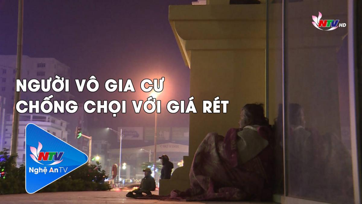 Người vô gia cư trên địa bàn TP Vinh chống chọi với giá rét