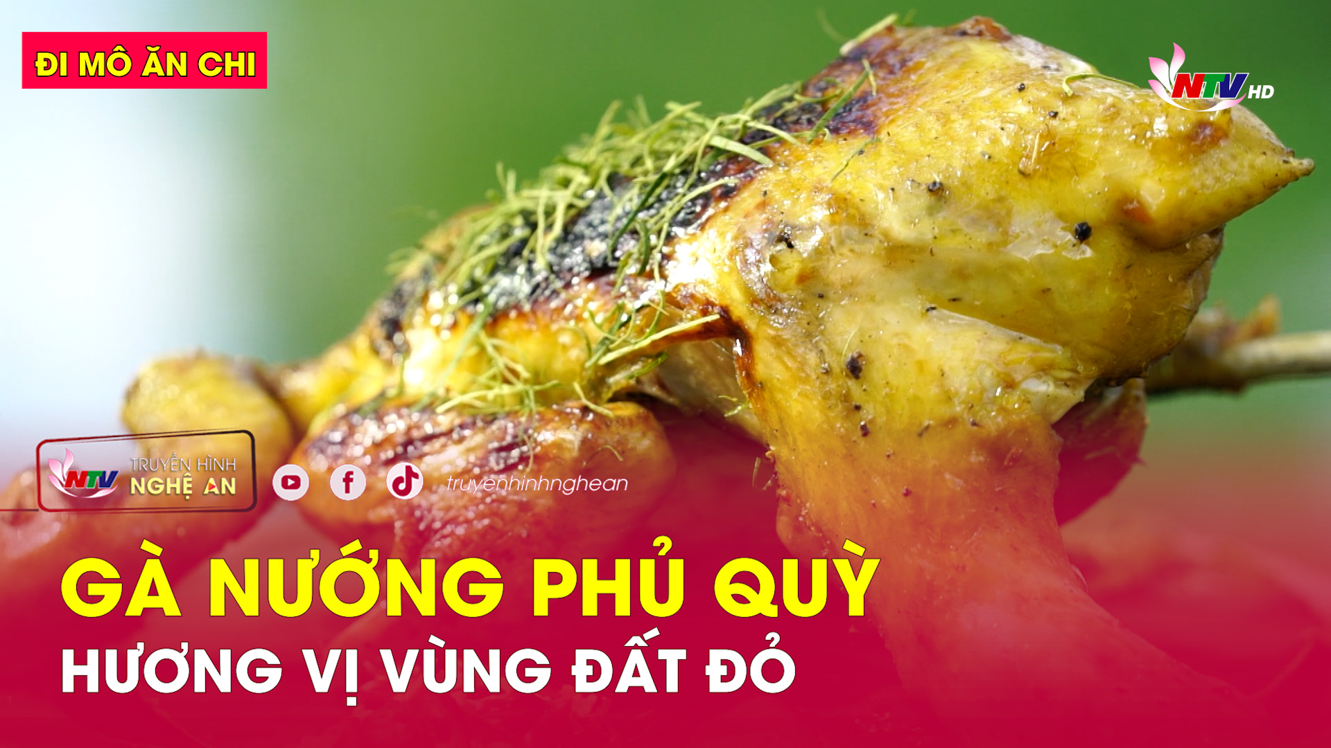 Đi mô, ăn chi: Gà nướng Phủ Quỳ - Hương vị vùng đất đỏ | Nghệ An TV