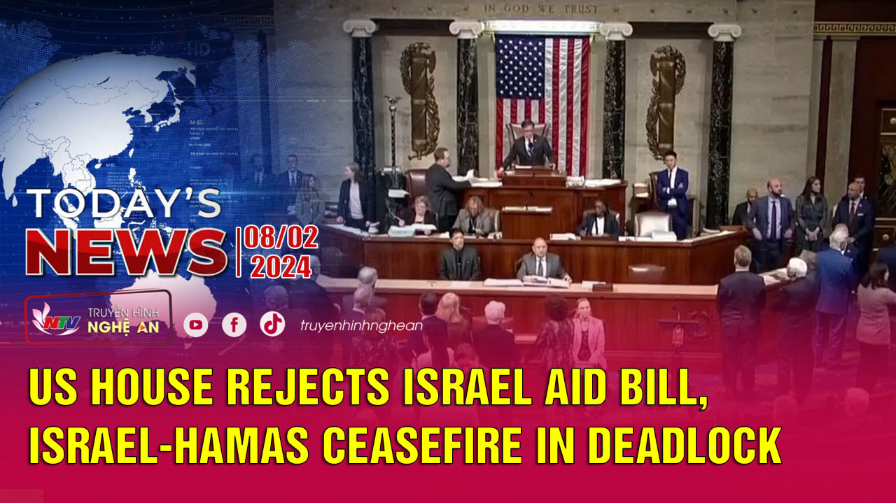 Today's News - 08/02/2024: US House rejects Israel aid bill, Israel-Hamas ceasefire in deadlock