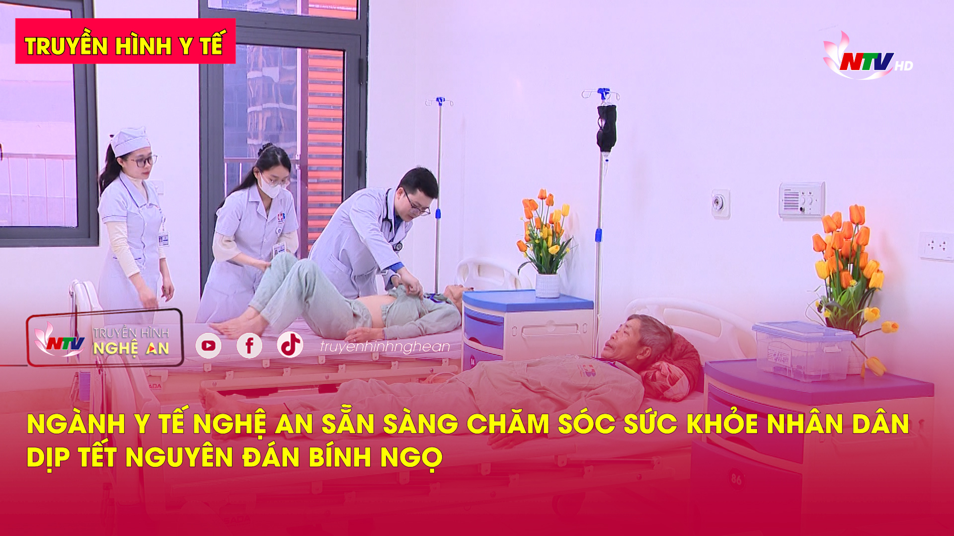 Truyền hình Y tế: Ngành Y tế Nghệ An sẵn sàng chăm sóc sức khỏe Nhân dân dịp Tết Nguyên đán Bính Ngọ