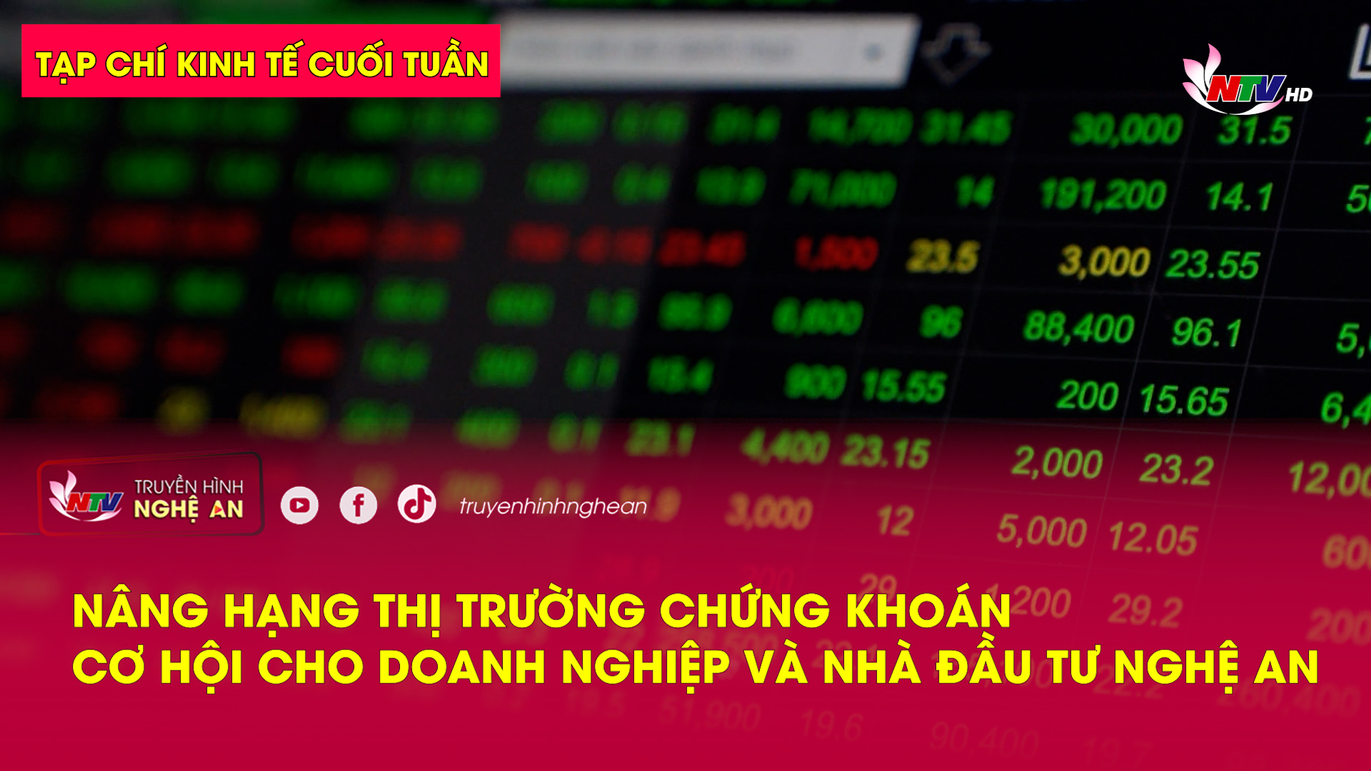Tạp chí kinh tế cuối tuần: Nâng hạng thị trường chứng khoán – cơ hội cho doanh nghiệp và nhà đầu tư Nghệ An