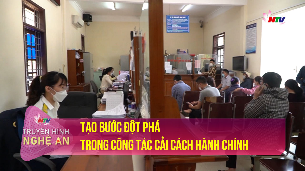 Chính sách & Cuộc sống: Tạo bước đột phá trong công tác Cải cách hành chính