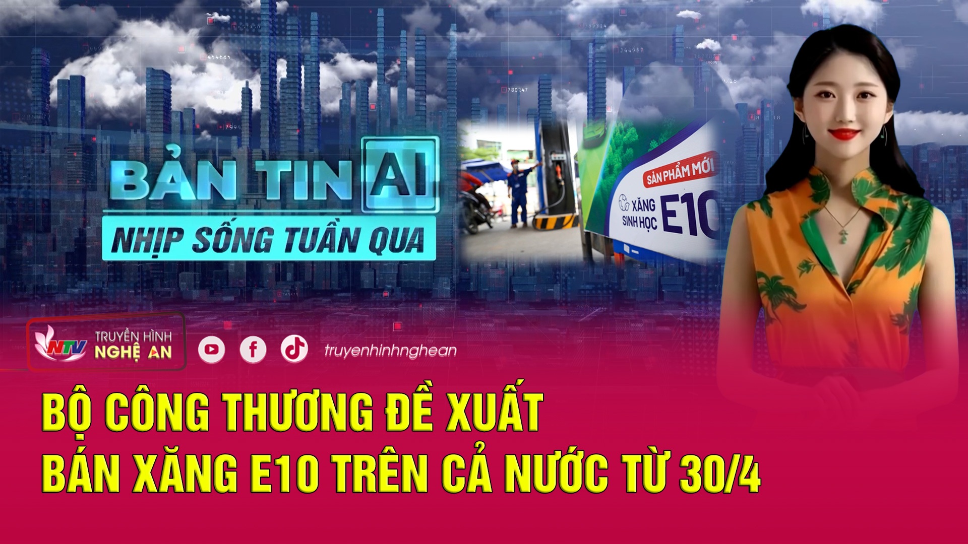 Bản tin AI - Nhịp sống tuần qua: Bộ Công Thương đề xuất bán xăng E10 trên cả nước từ 30/4