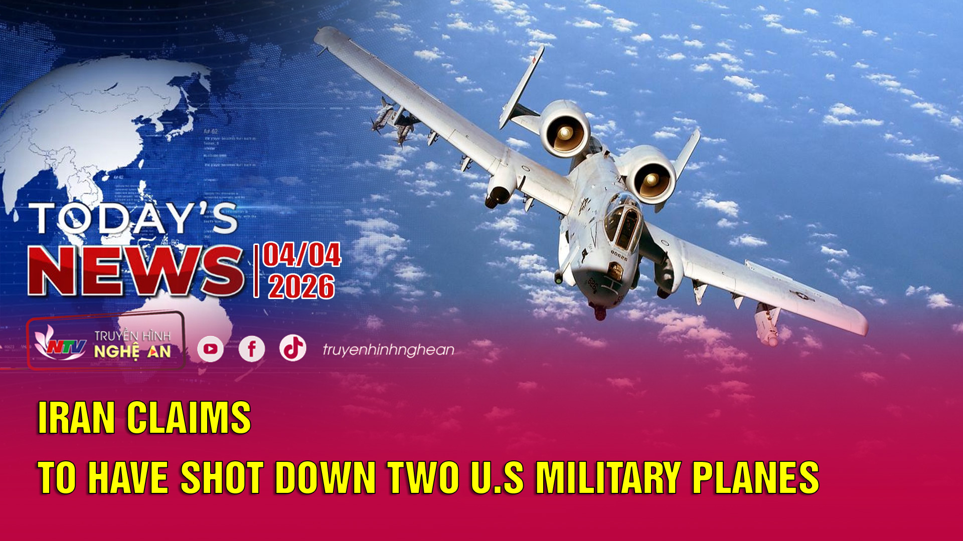 Today's News - 04/04/2026: Iran claims to have shot down two U.S military planes