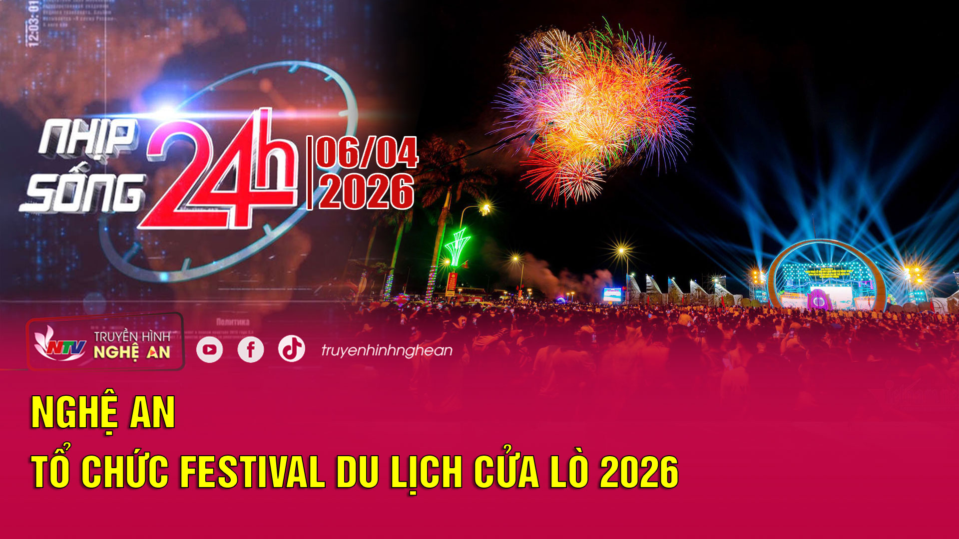 Bản tin Nhịp sống 24h - 06/04/2026: Nghệ An tổ chức Festival du lịch Cửa Lò 2026