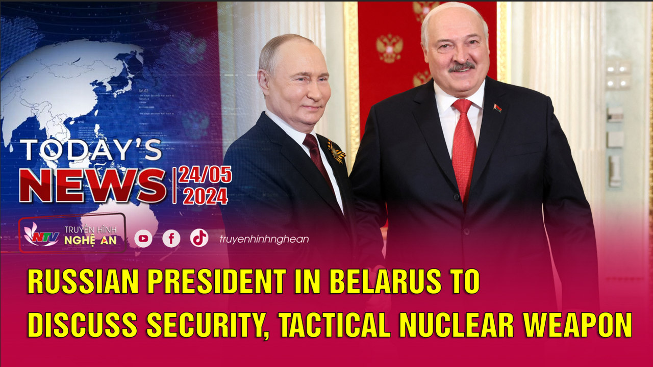 Today's News 24/5/2024: Russian President in Belarus to discuss security, tactical nuclear weapon