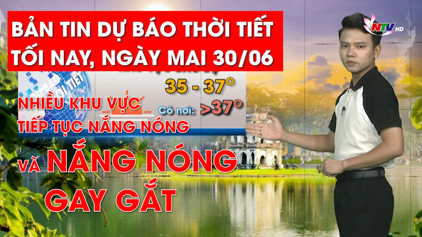 Bản tin Dự báo thời tiết đêm nay, ngày mai 30/06/2023