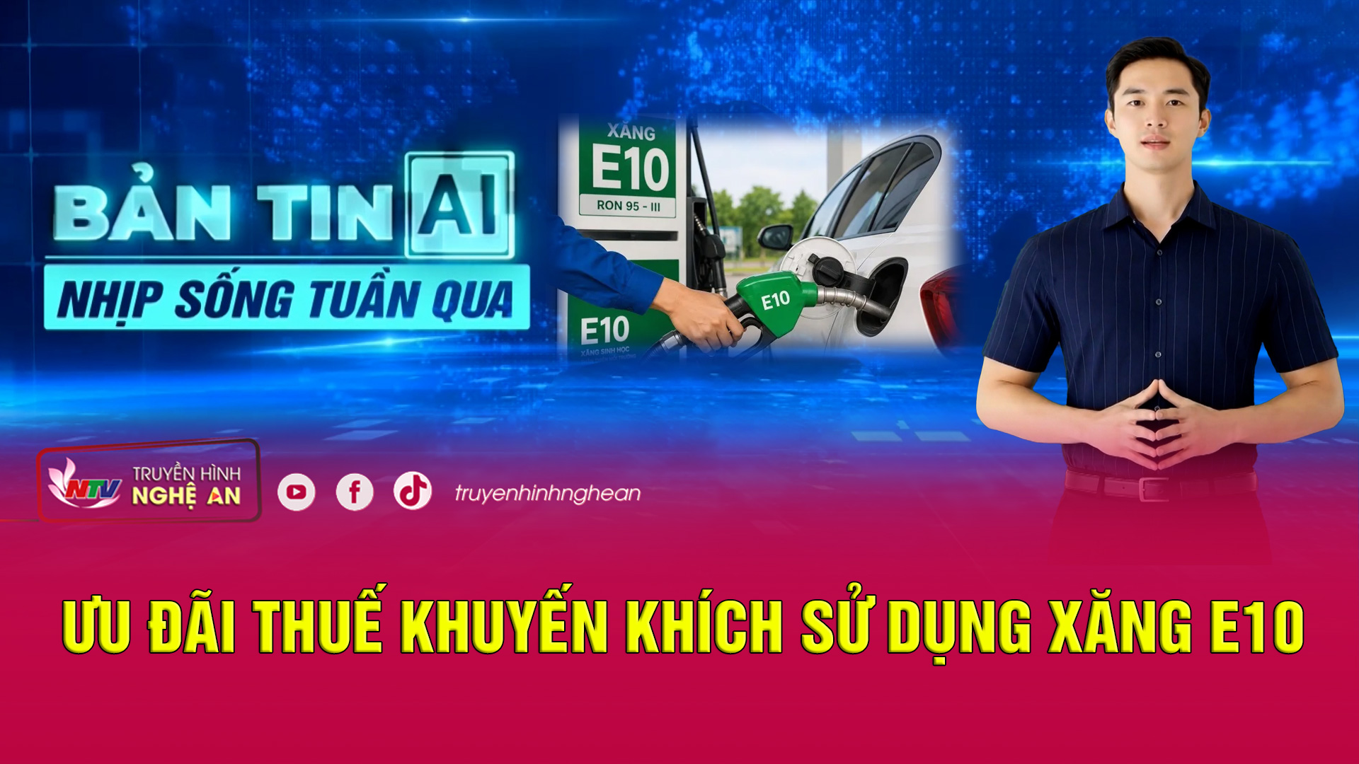 Bản tin AI-Nhịp sống tuần qua: Ưu đãi thuế khuyến khích sử dụng xăng E10