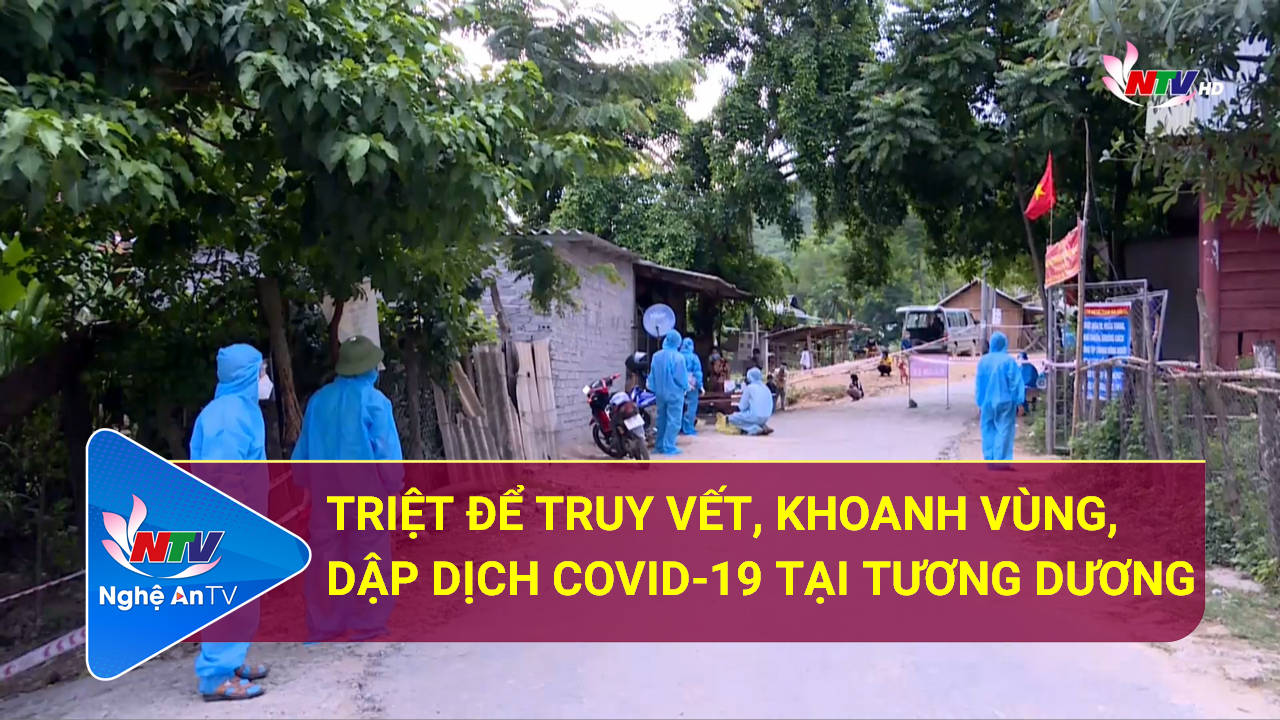 Triệt để truy vết, khoanh vùng, dập dịch Covid-19 tại Tương Dương