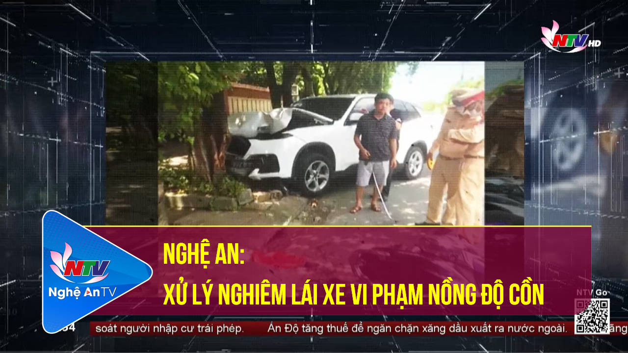 Nghệ An: Xử lý nghiêm lái xe vi phạm nồng độ cồn