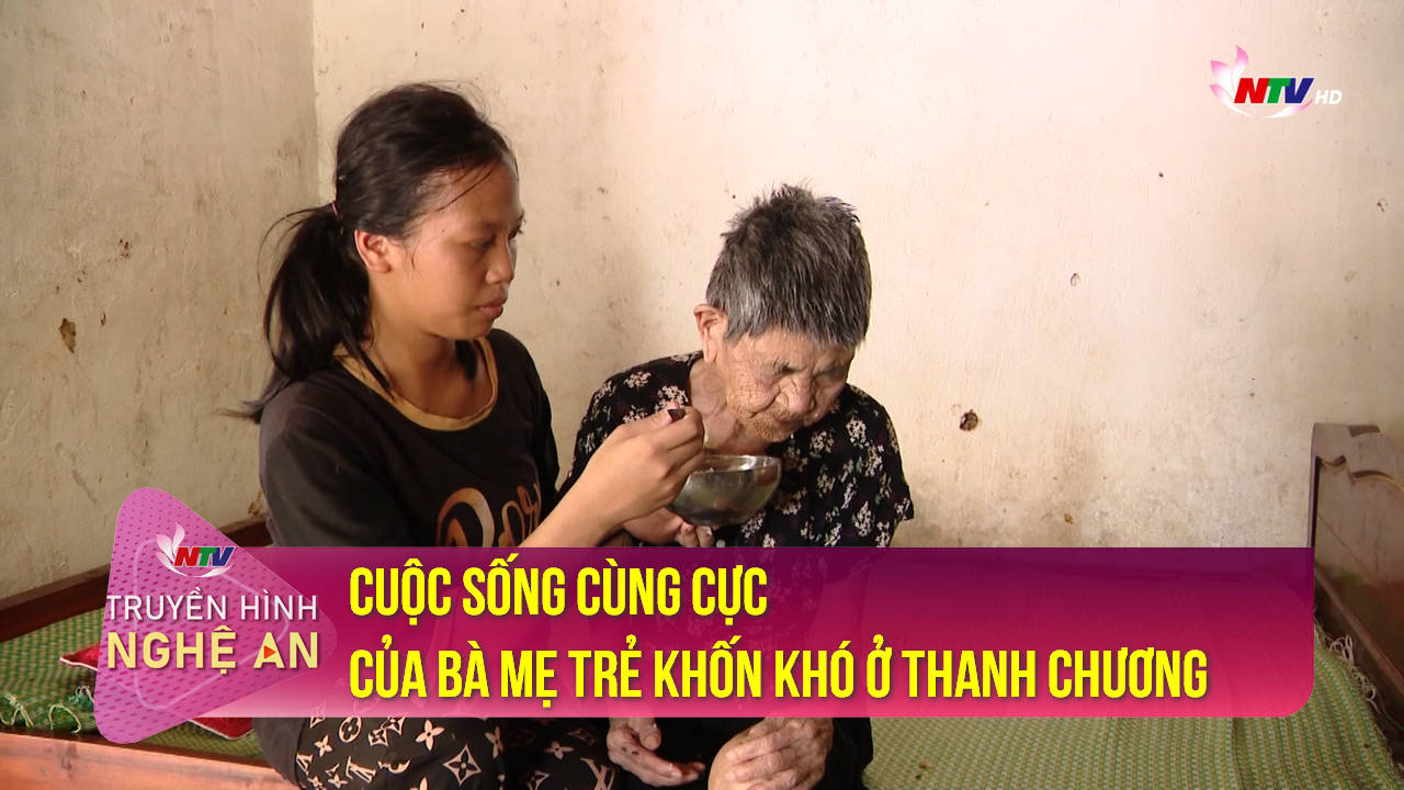 Cuộc sống cùng cực của bà mẹ trẻ khốn khó ở Thanh Chương, Nghệ An