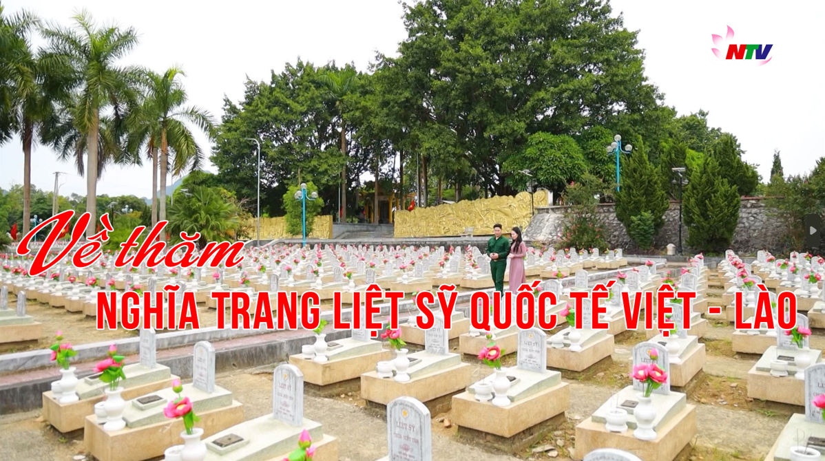 Khám phá Nghệ An: Về thăm Nghĩa trang liệt sĩ Quốc tế Việt - Lào