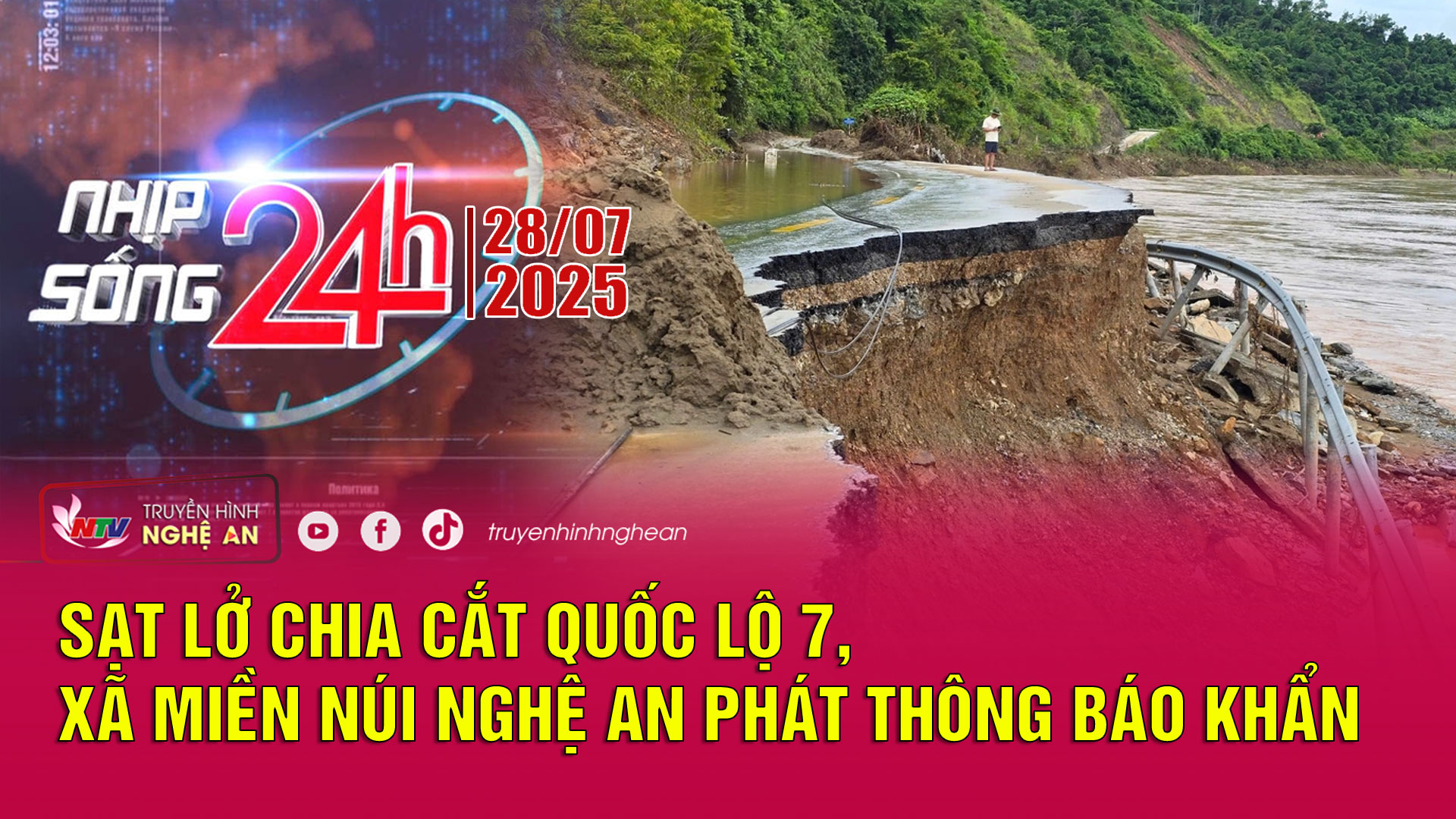 Bản tin Nhịp sống 24h - 28/07/2025: Sạt lở chia cắt Quốc lộ 7, xã miền núi Nghệ An phát thông báo khẩn
