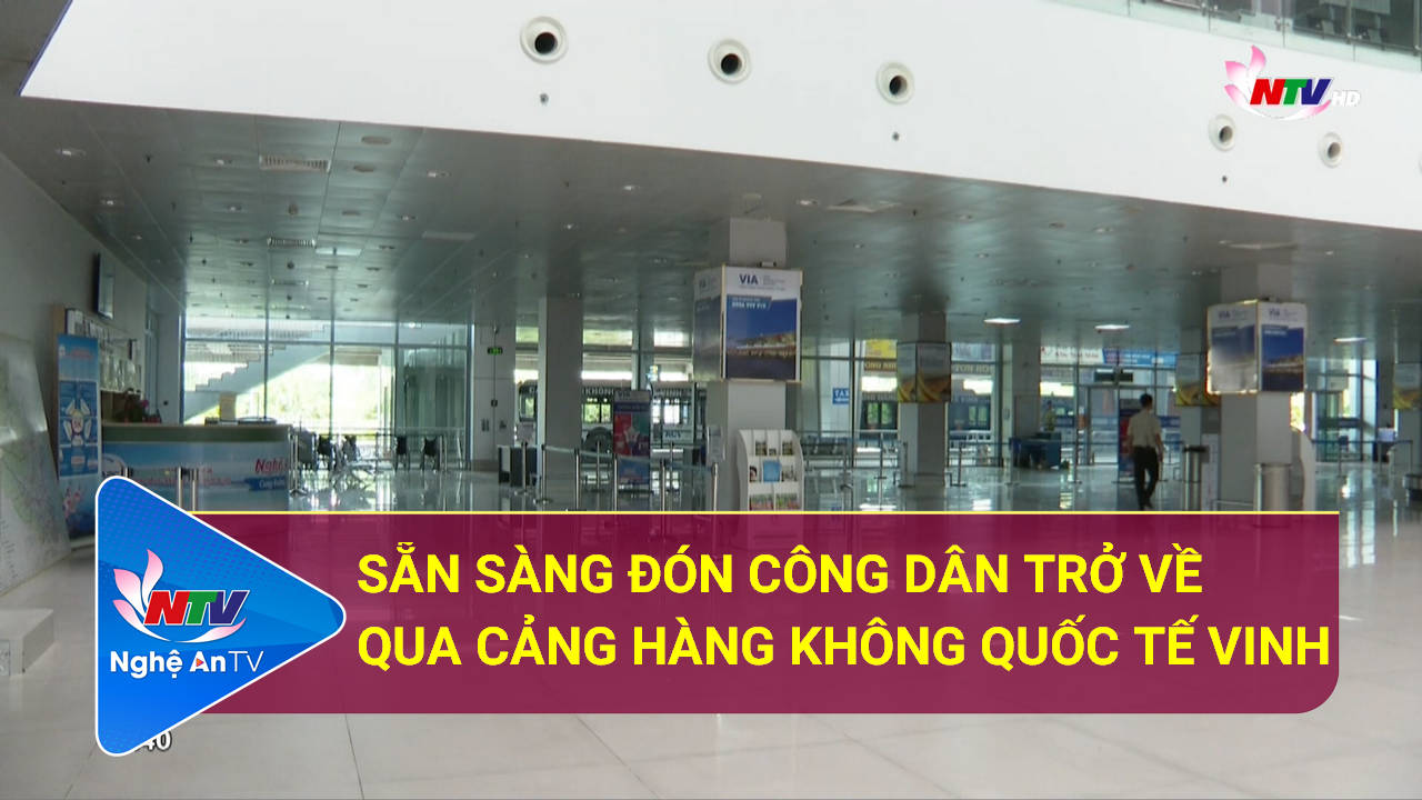 Sẵn sàng đón công dân trở về qua Cảng hàng không quốc tế Vinh