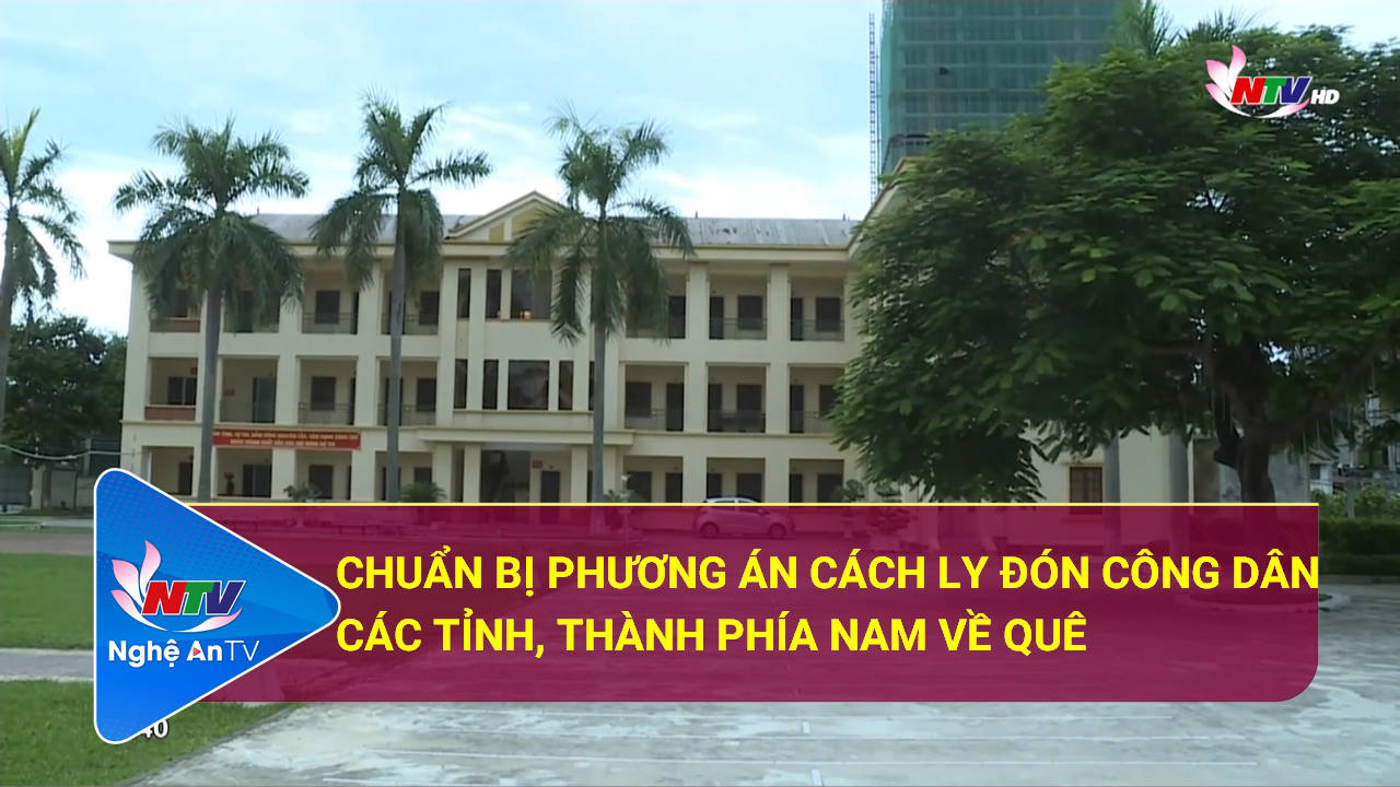 Chuẩn bị phương án cách ly đón công dân các tỉnh, thành phía Nam về quê