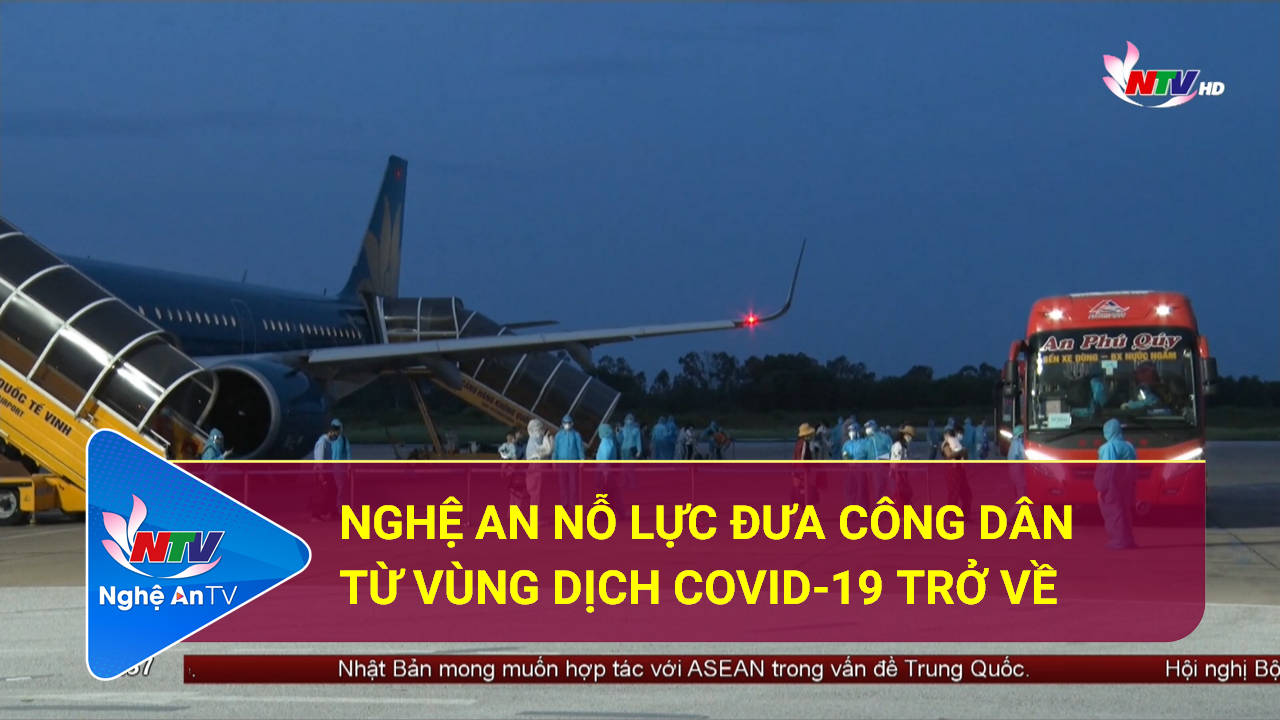 Nghệ An nỗ lực đưa công dân từ vùng dịch COVID-19 trở về