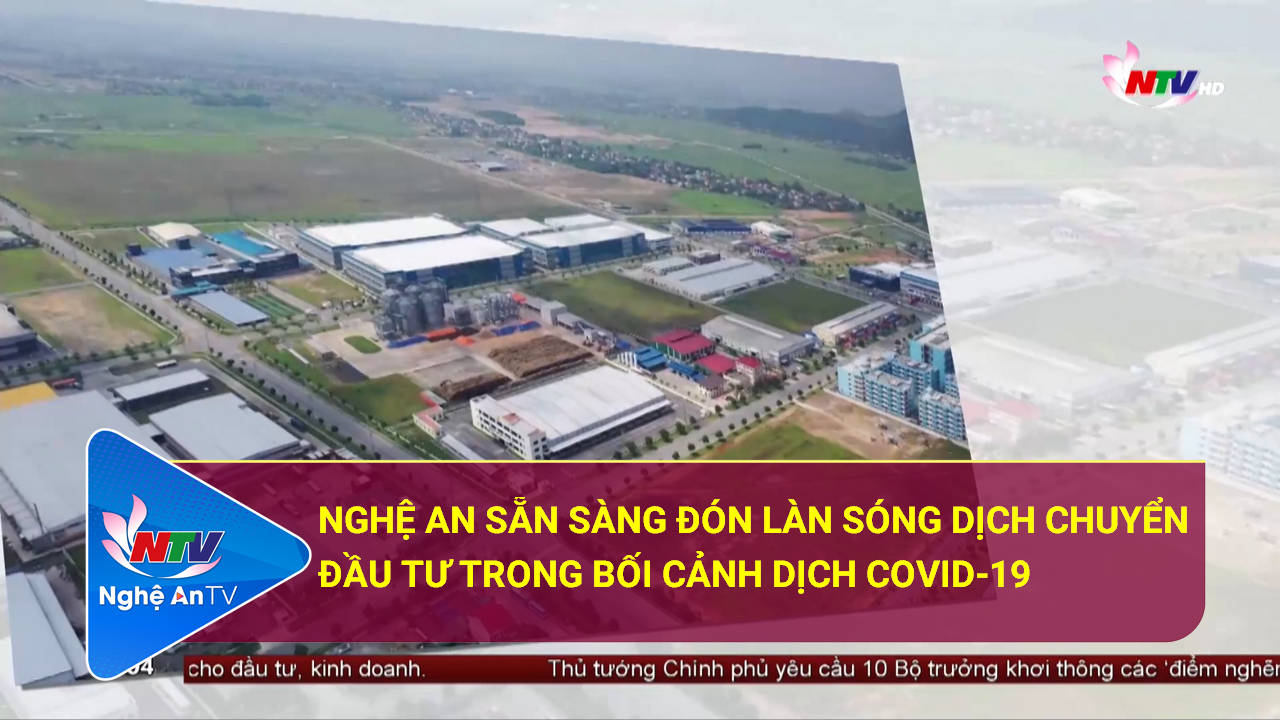 Nghệ An sẵn sàng đón làn sóng dịch chuyển đầu tư trong bối cảnh dịch Covid-19