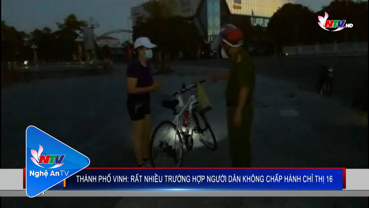 Thành phố Vinh: Rất nhiều trường hợp người dân không chấp hành chỉ thị 16