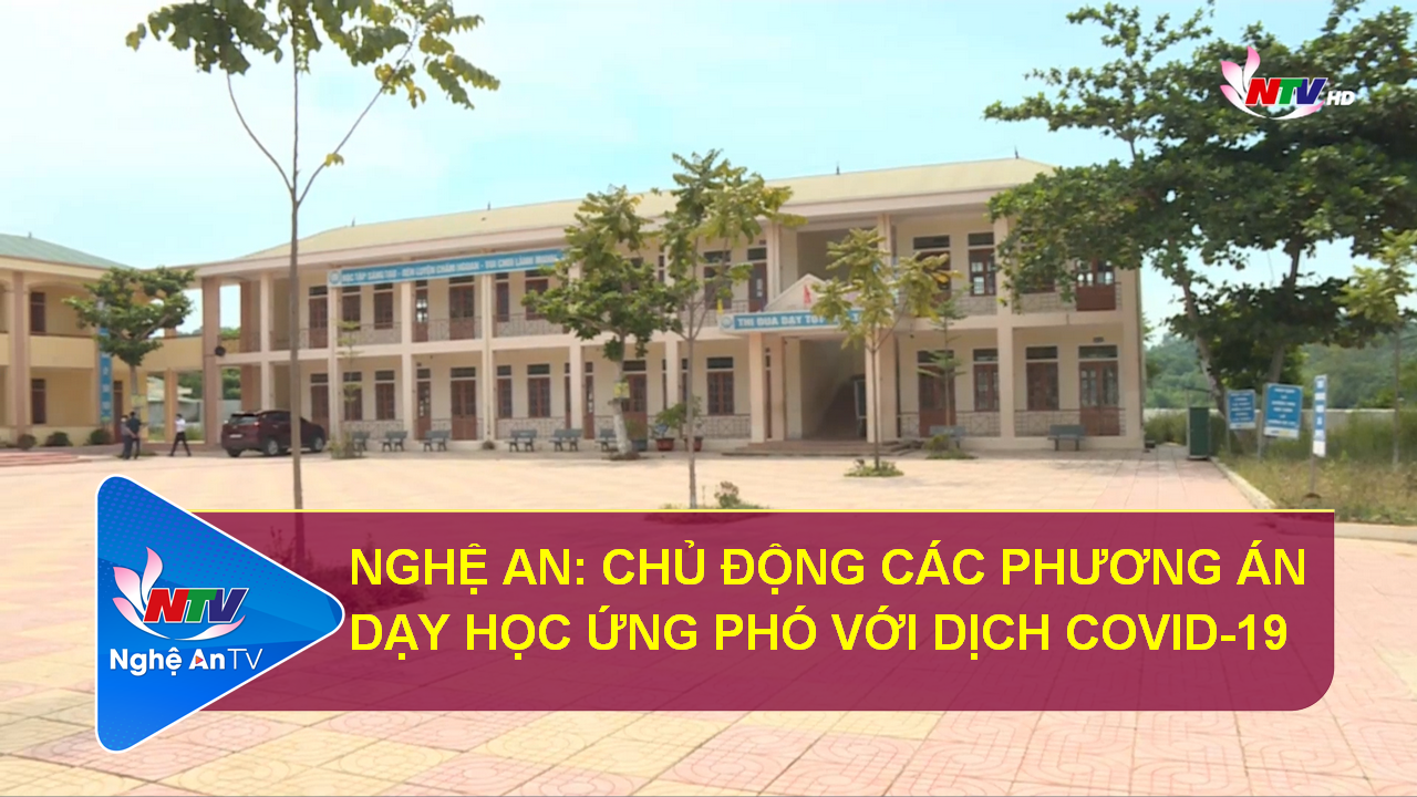 Nghệ An: Chủ động các phương án dạy học ứng phó với dịch Covid-19
