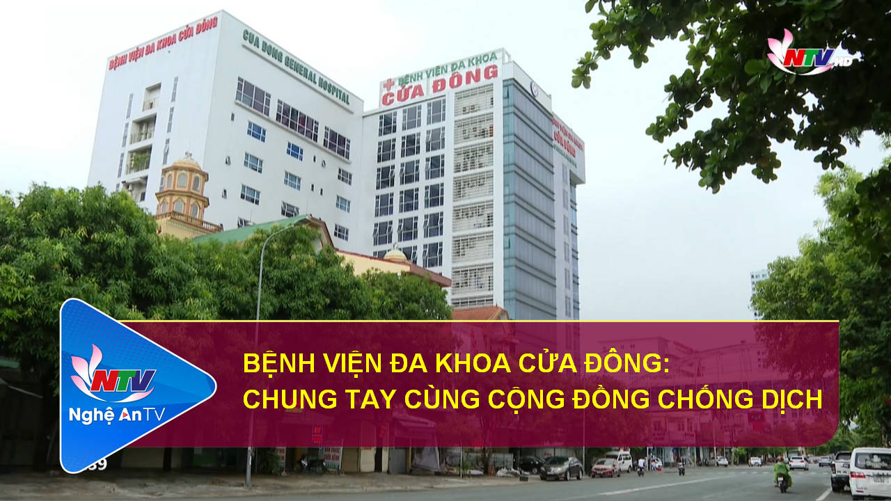 Bệnh viện đa khoa Cửa Đông: Chung tay cùng cộng đồng chống dịch