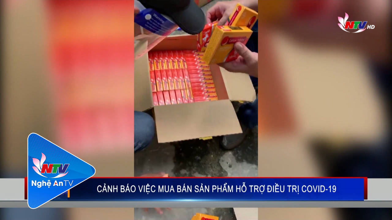 Cảnh báo việc mua bán sản phẩm hỗ trợ điều trị Covid-19
