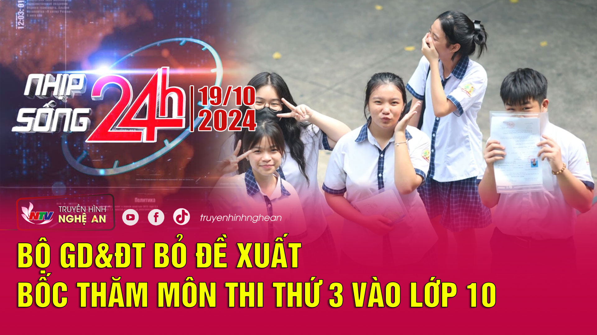 Bản tin Nhịp sống 24h - 19/10/2024: Bộ GD&ĐT bỏ đề xuất bốc thăm môn thi thứ 3 vào lớp 10