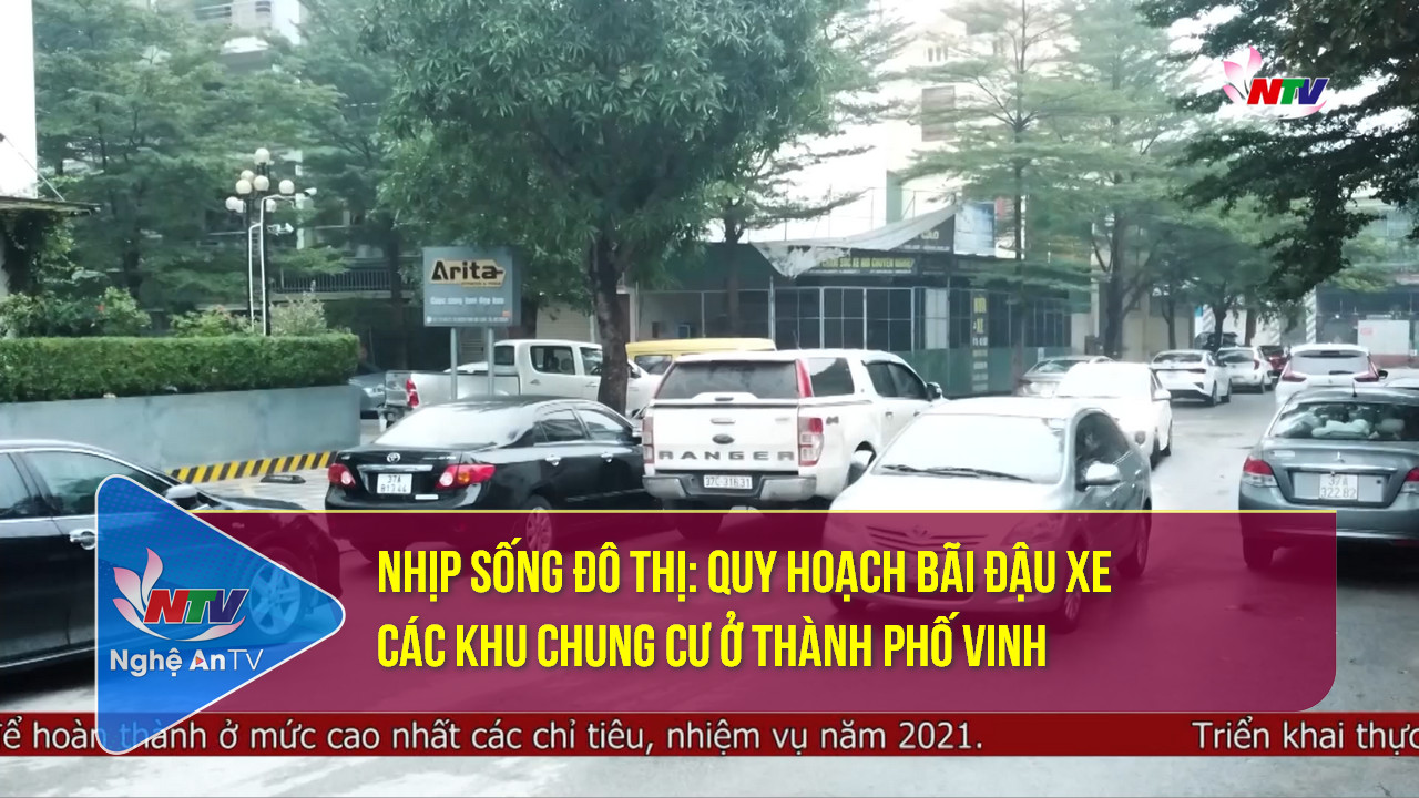 Nhịp sống đô thị #3: Quy hoạch bãi đậu xe các khu chung cư ở Thành phố Vinh