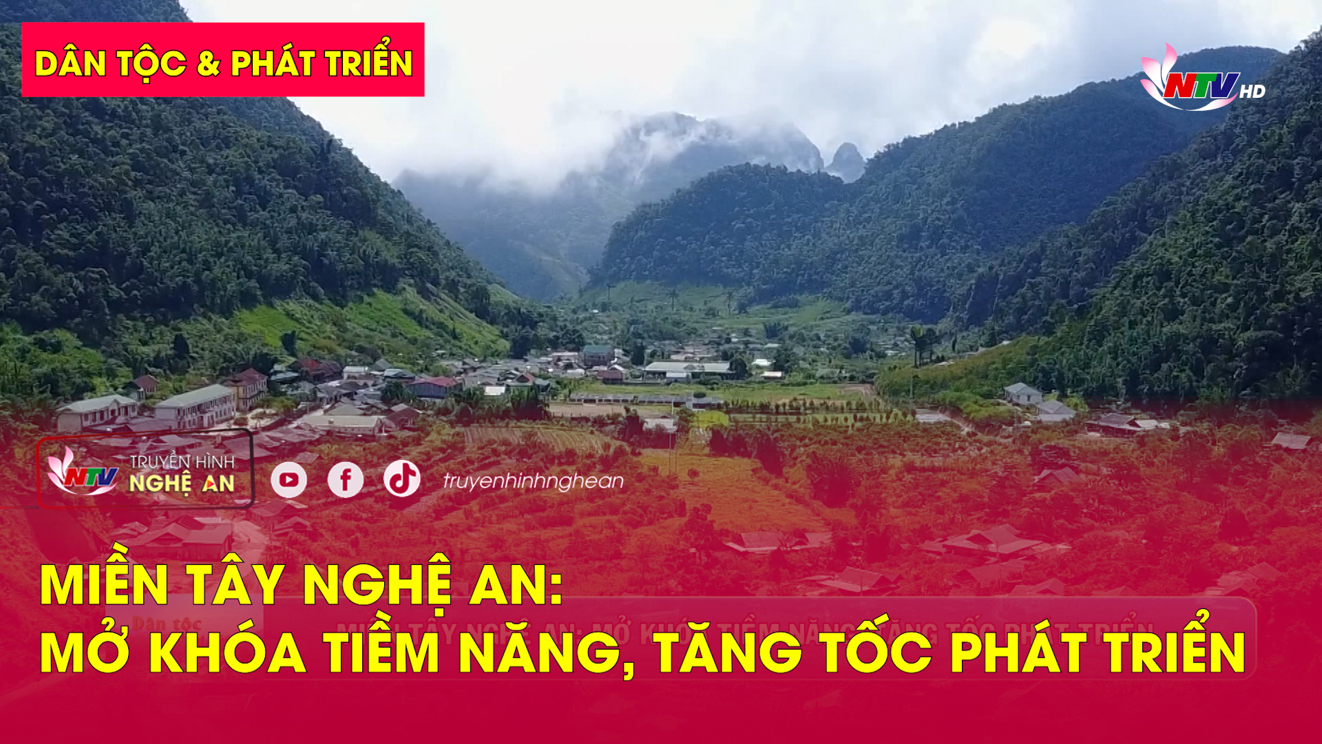 Dân tộc & Phát triển: Miền Tây Nghệ An - Mở khóa tiềm năng, tăng tốc phát triển