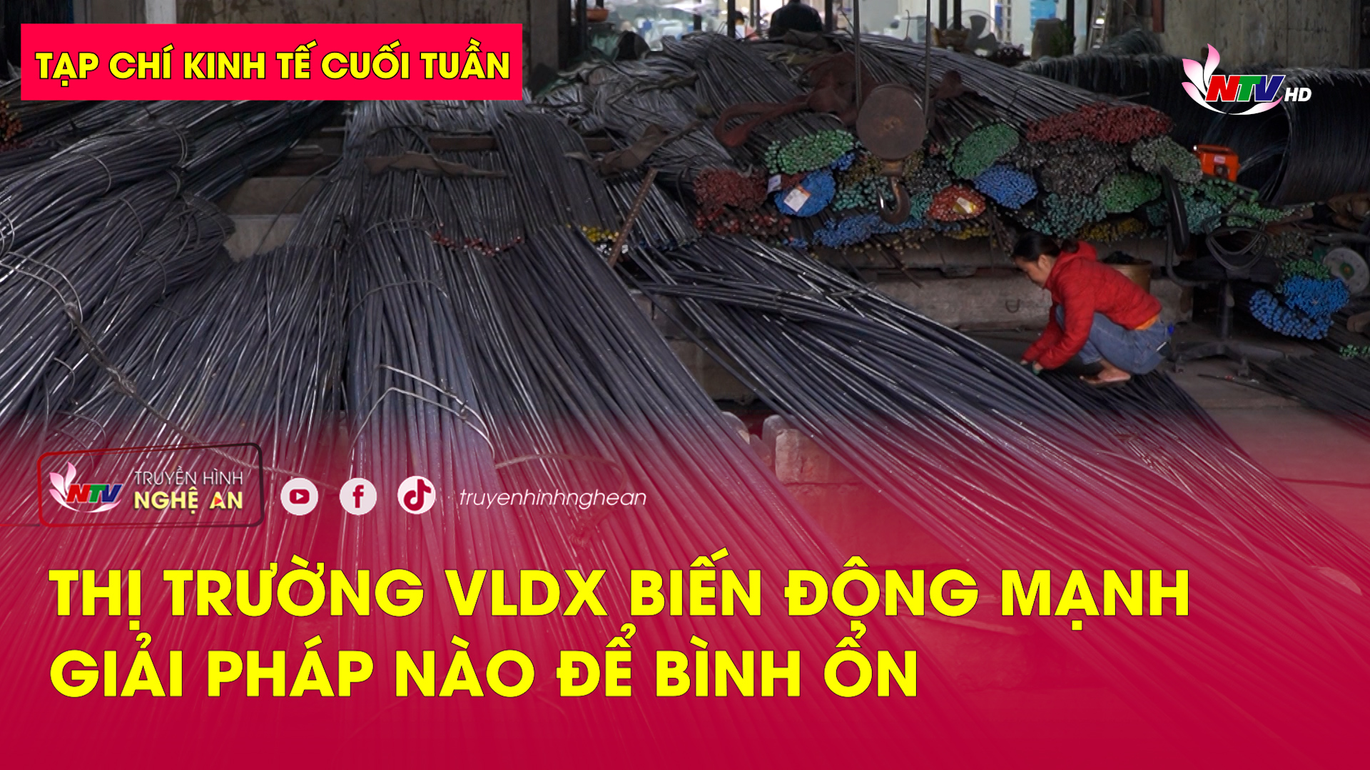 Tạp chí kinh tế cuối tuần: Thị trường vật liệu xây dựng biến động mạnh - Giải pháp nào để bình ổn