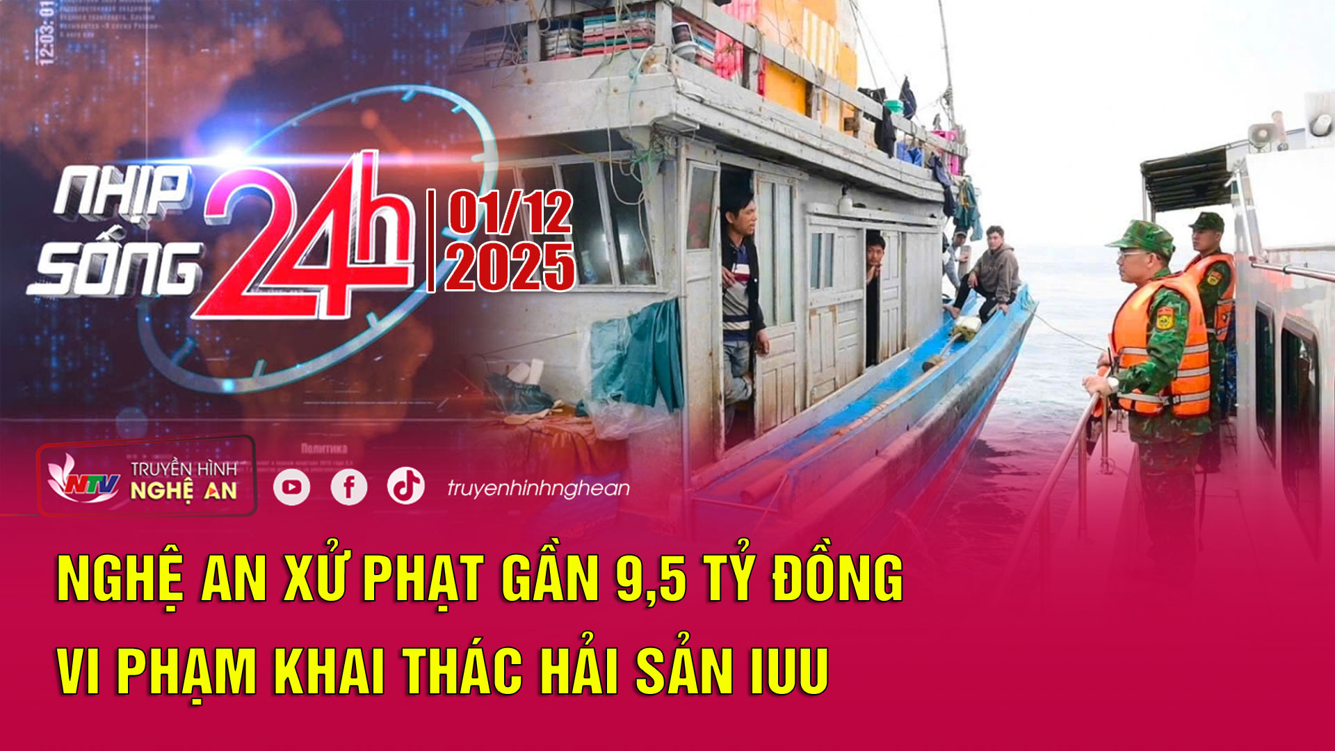 Bản tin Nhịp sống 24h - 01/12/2025: Nghệ An xử phạt gần 9,5 tỷ đồng vi phạm khai thác hải sản IUU