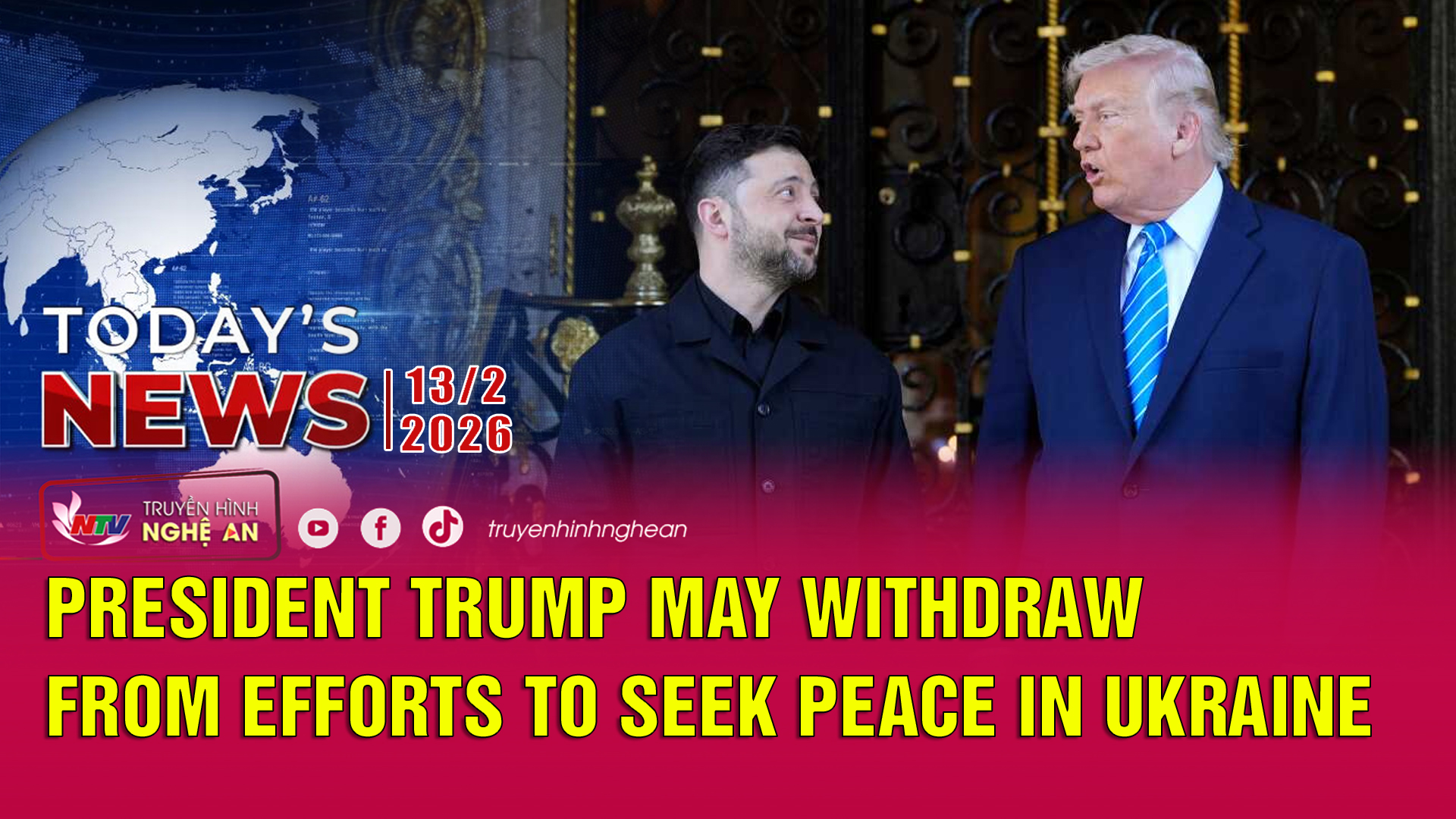 Today's News - 13/02/2026:  President Trump May Withdraw From Efforts to Seek Peace in Ukraine