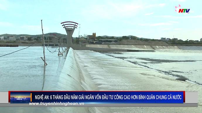 Nghệ An: 6 tháng đầu năm giải ngân vốn đầu tư công cao hơn bình quân chung cả nước