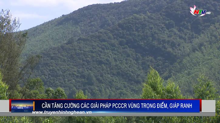 Cần tăng cường các giải pháp PCCCR vùng trọng điểm, giáp ranh