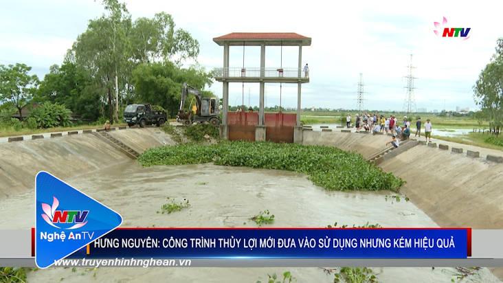 Hưng Nguyên: Công trình thủy lợi mới đưa vào sử dụng nhưng kém hiệu quả