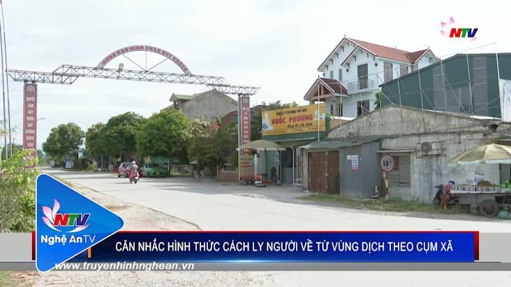 Cân nhắc hình thức cách ly người về từ vùng dịch theo cụm xã