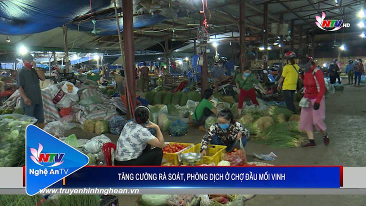 Tăng cường rà soát, phòng dịch ở chợ đầu mối Vinh
