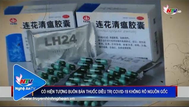 Có hiện tượng buôn bán thuốc điều trị COVID-19 không rõ nguồn gốc