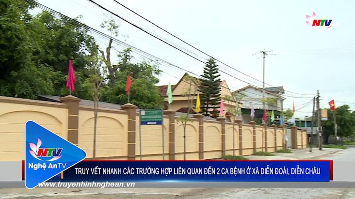 Truy vết nhanh các trường hợp liên quan đến 2 ca bệnh ở xã Diễn Đoài, Diễn Châu