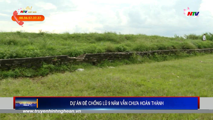 Dự án đê chống lũ 9 năm vẫn chưa hoàn thành