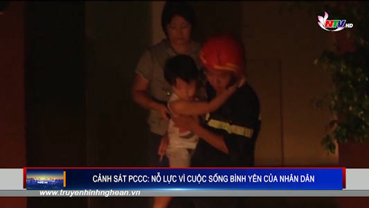 Cảnh sát PCCC: nỗ lực vì cuộc sống bình yên của nhân dân