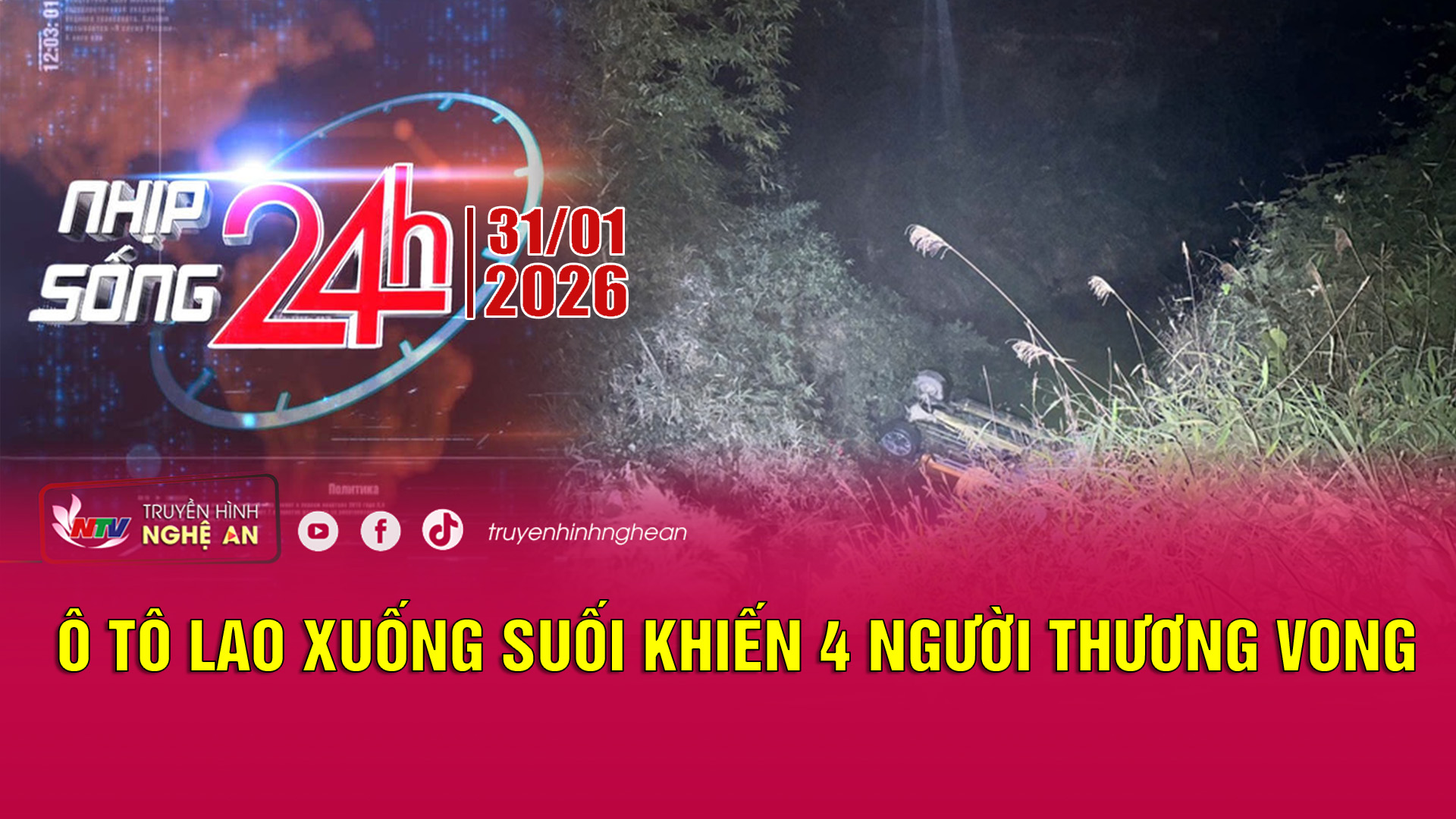 Bản tin Nhịp sống 24h - 31/01/2026: Ô tô lao xuống suối khiến 4 người thương vong