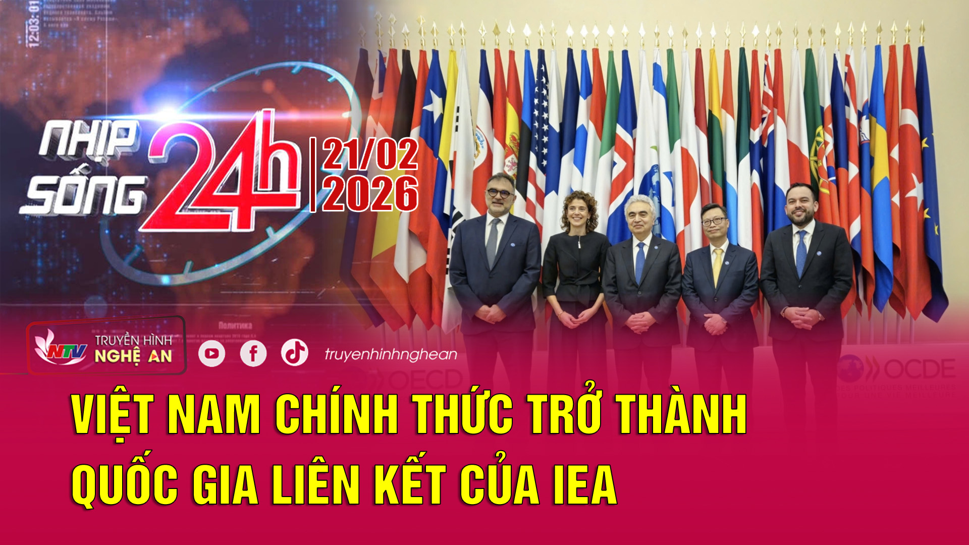 Bản tin Nhịp sống 24h - 21/02/2026: Việt Nam chính thức trở thành quốc gia liên kết của IEA