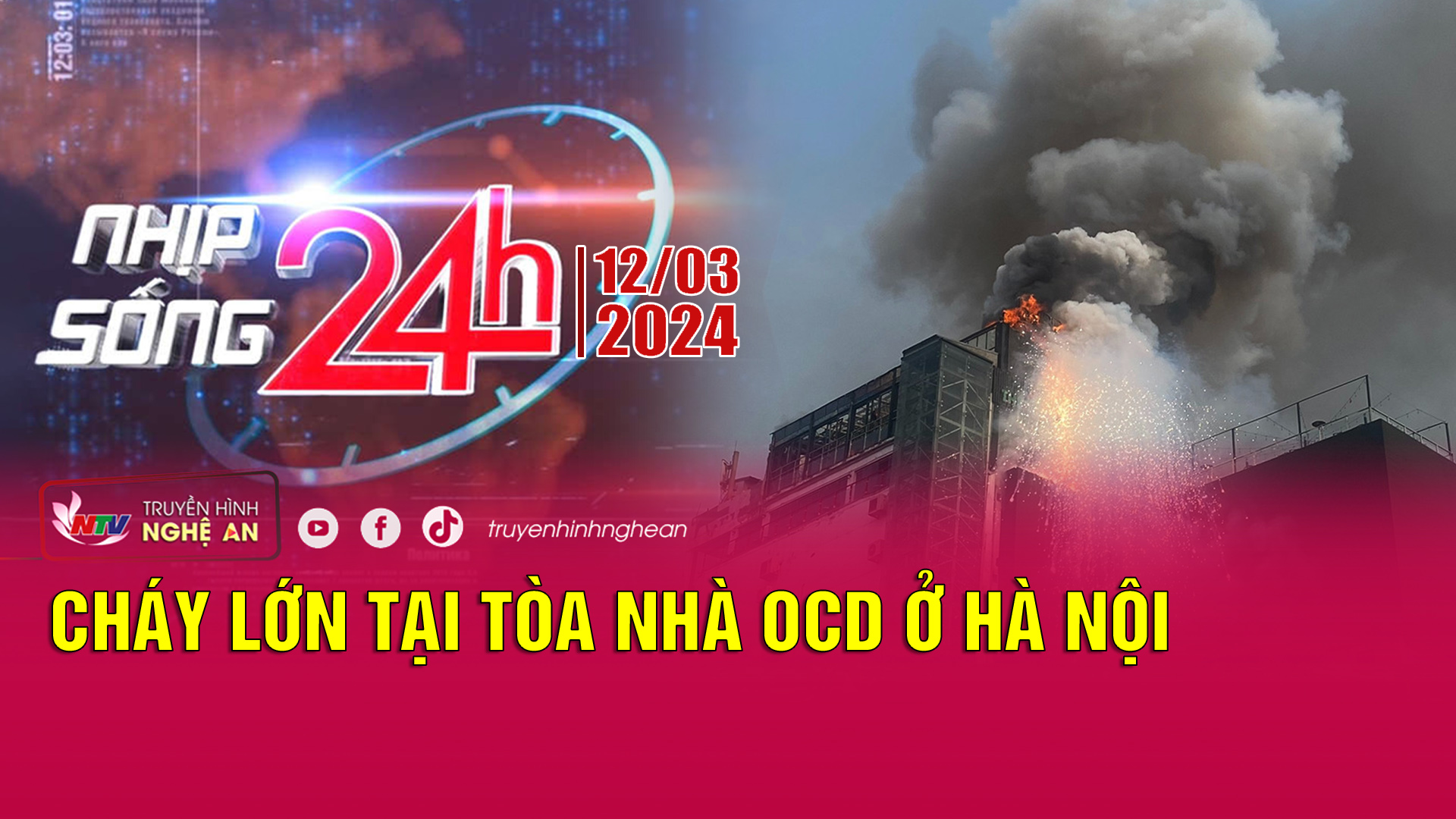 Nhịp sống 24h - 12/03/2024: Cháy lớn tại tòa nhà OCD ở Hà Nội