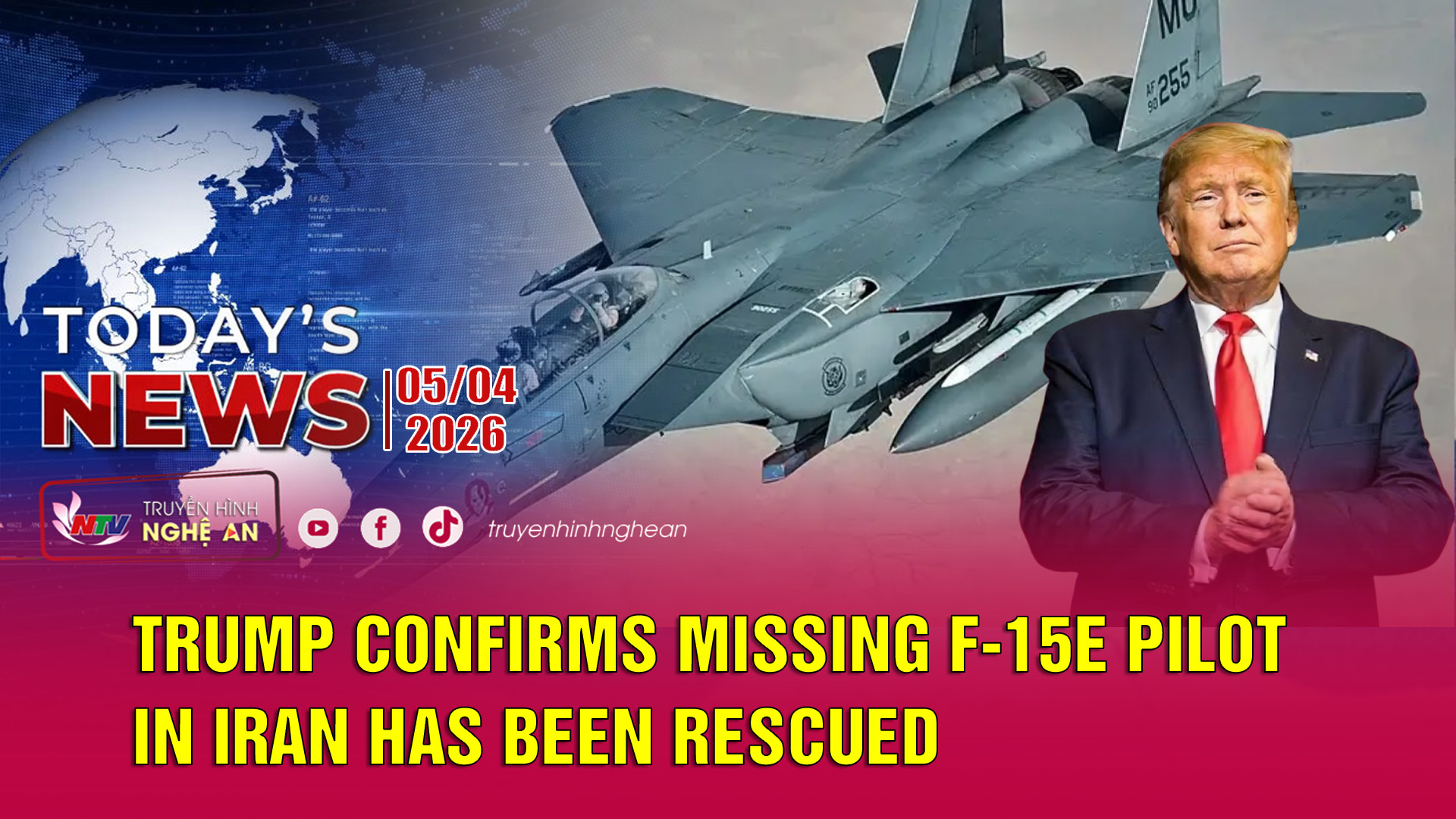 Today's News - 05/04/2026:  Trump Confirms Missing F-15E Pilot in Iran Has Been Rescued