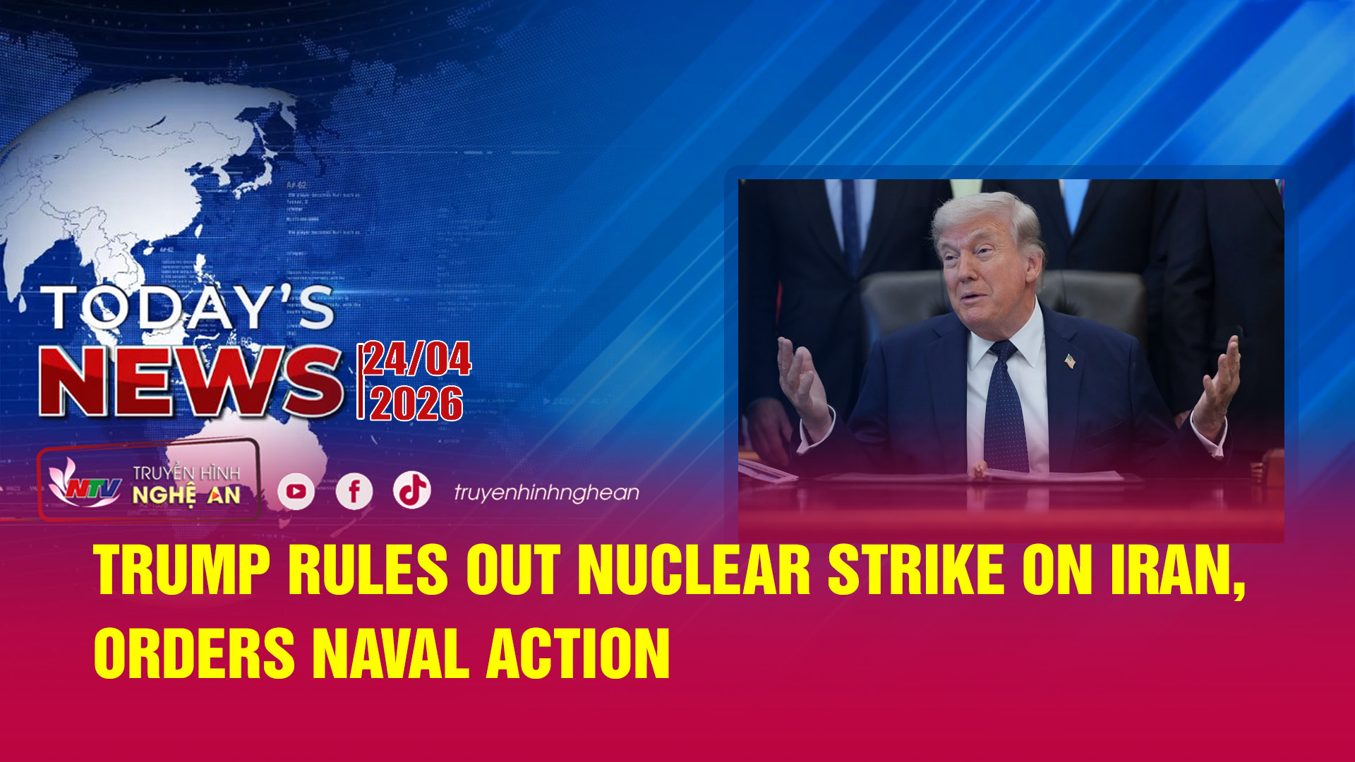 Today's News 24/04/2026: Trump rules out nuclear strike on Iran, orders naval action