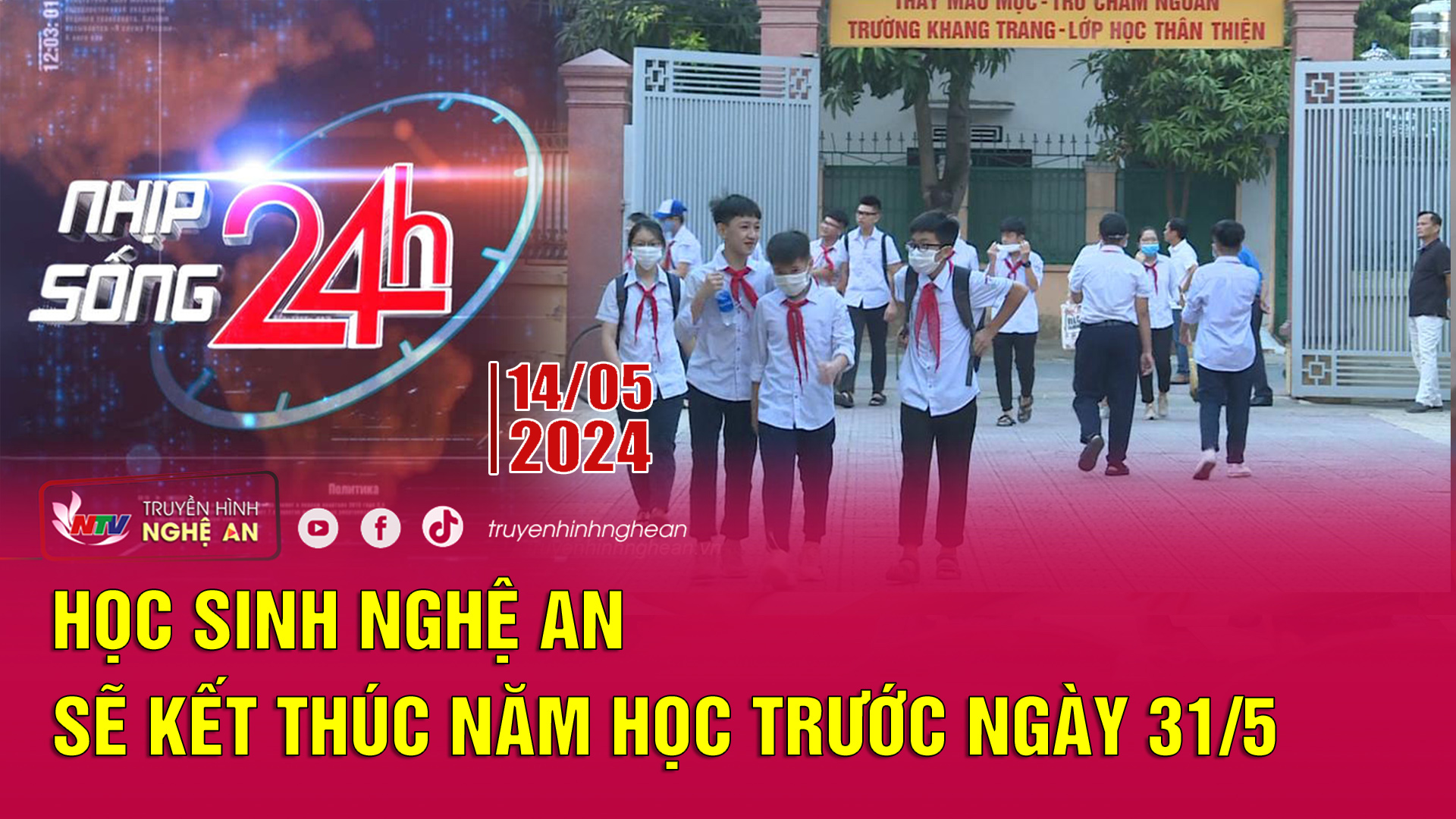 Bản tin Nhịp sống 24h - 14/05/2024: Học sinh Nghệ An sẽ kết thúc năm học trước ngày 31/5