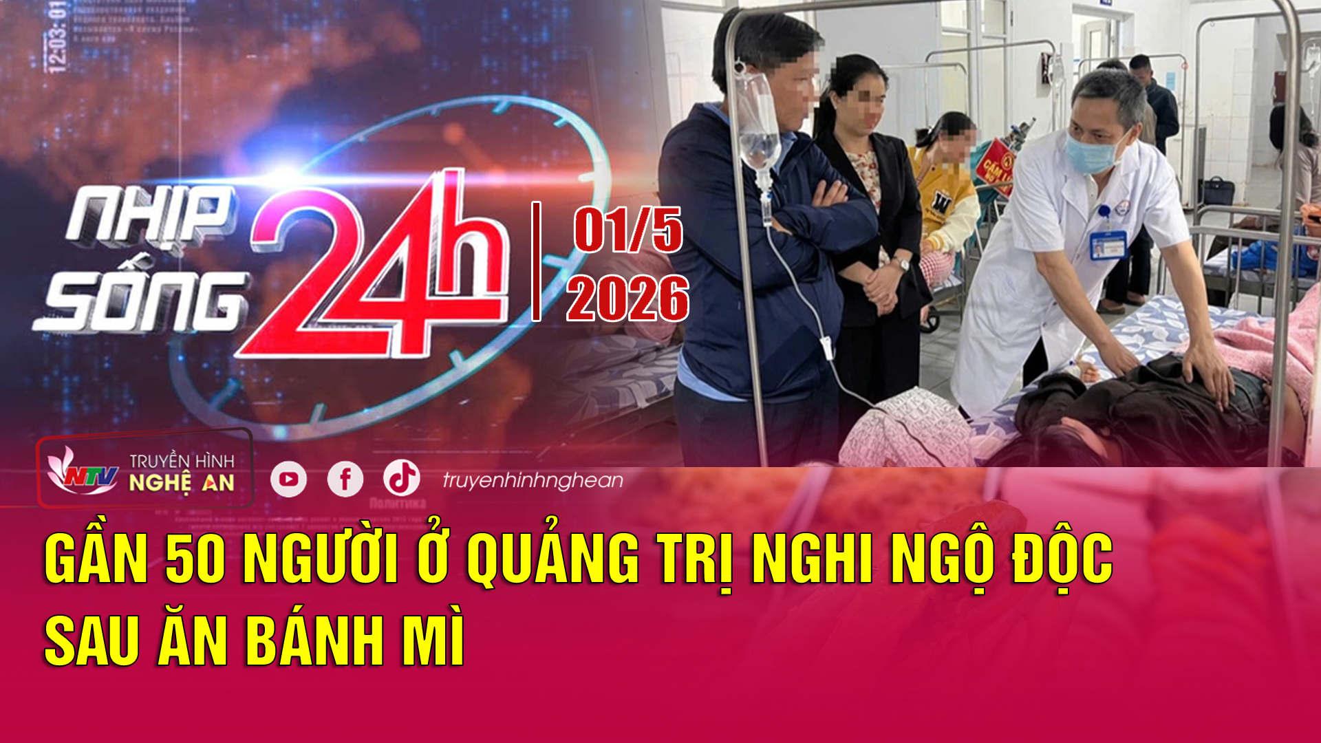 Bản tin Nhịp sống 24h - 01/05/2026:  Gần 50 người ở Quảng Trị nghi ngộ độc sau ăn bánh mì