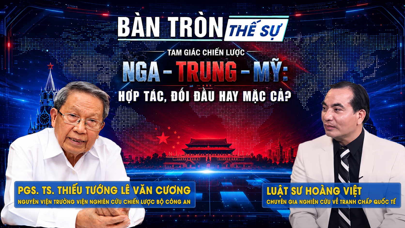 Bàn tròn thế sự: Tam giác chiến lược Nga – Trung – Mỹ: Hợp tác, đối đầu hay mặc cả?
