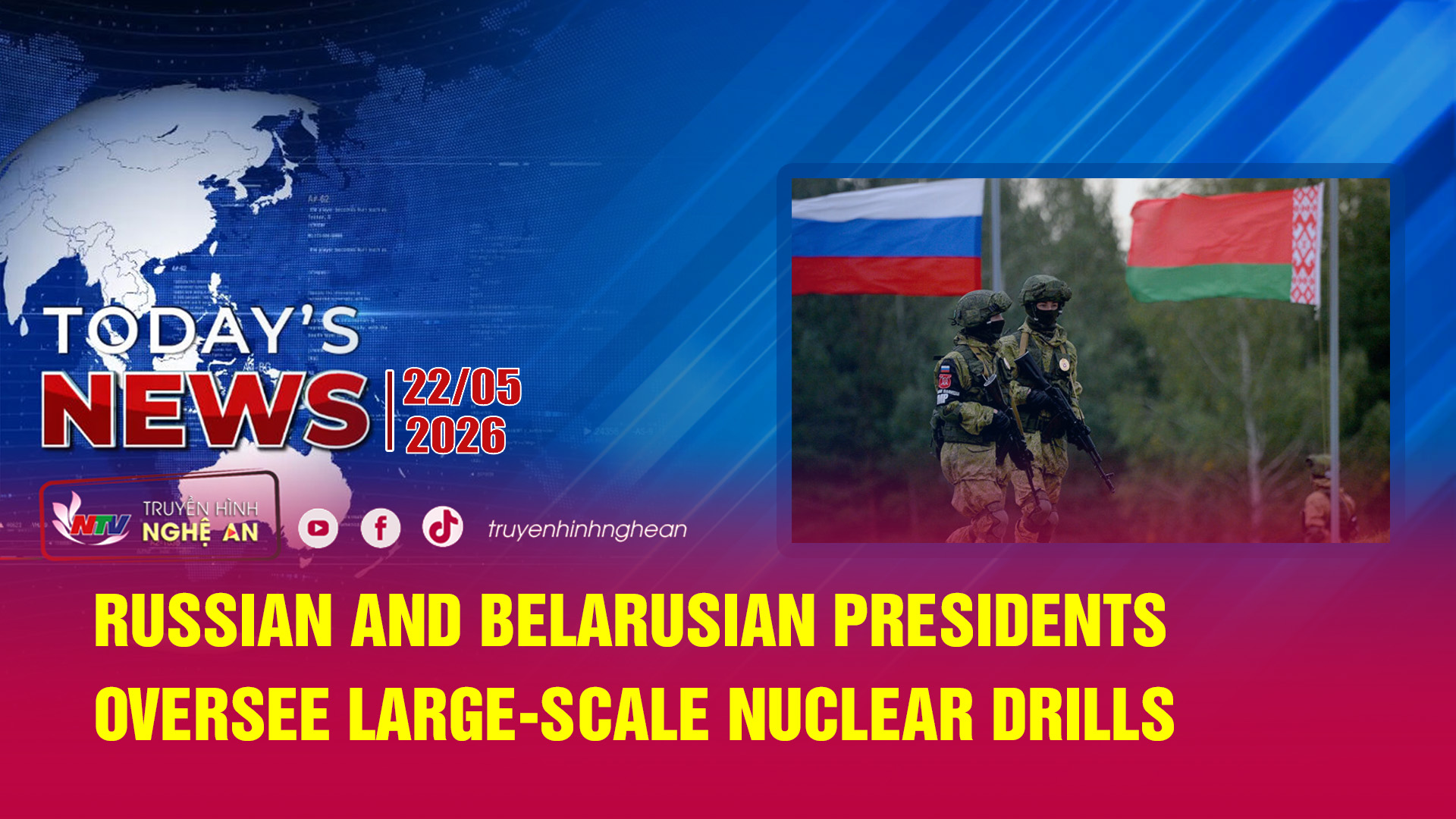 Today's News 22/05/2026: Russian and Belarusian presidents oversee large-scale nuclear drills